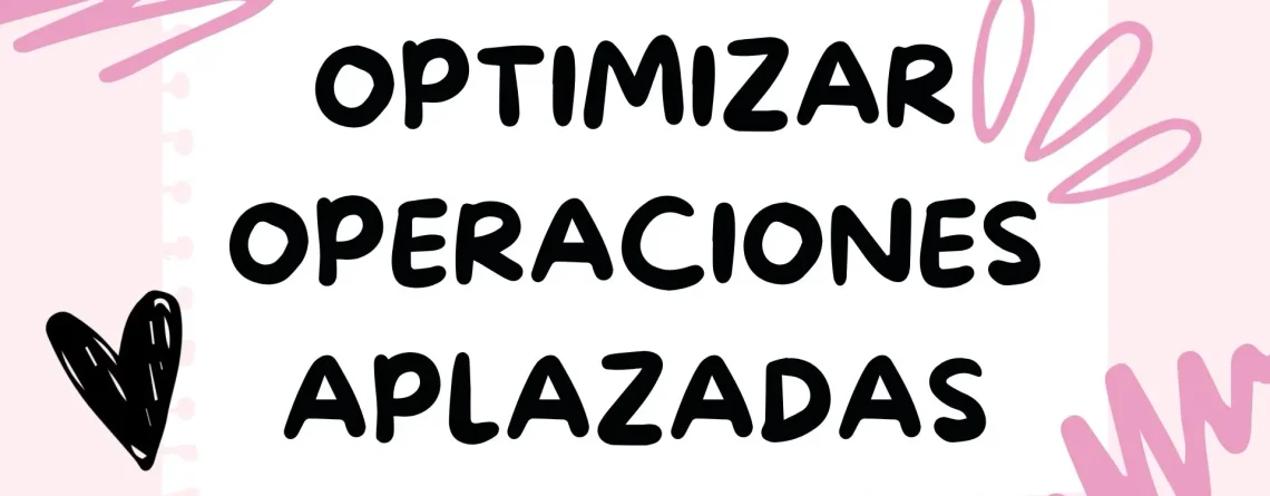 Optimizar operaciones aplazadas